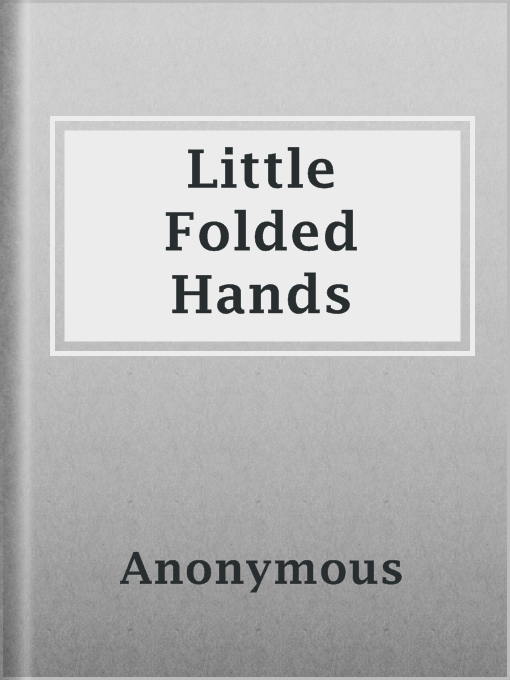 Title details for Little Folded Hands by Anonymous - Available